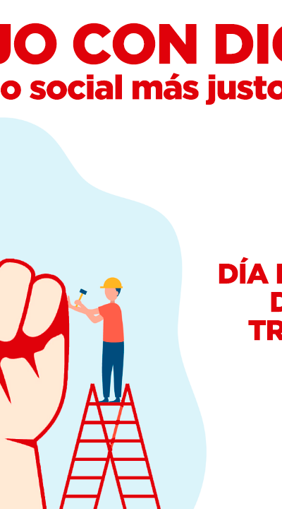 1º de Mayo, Día Internacional de las y los trabajadores. ¡Trabajo con dignidad!